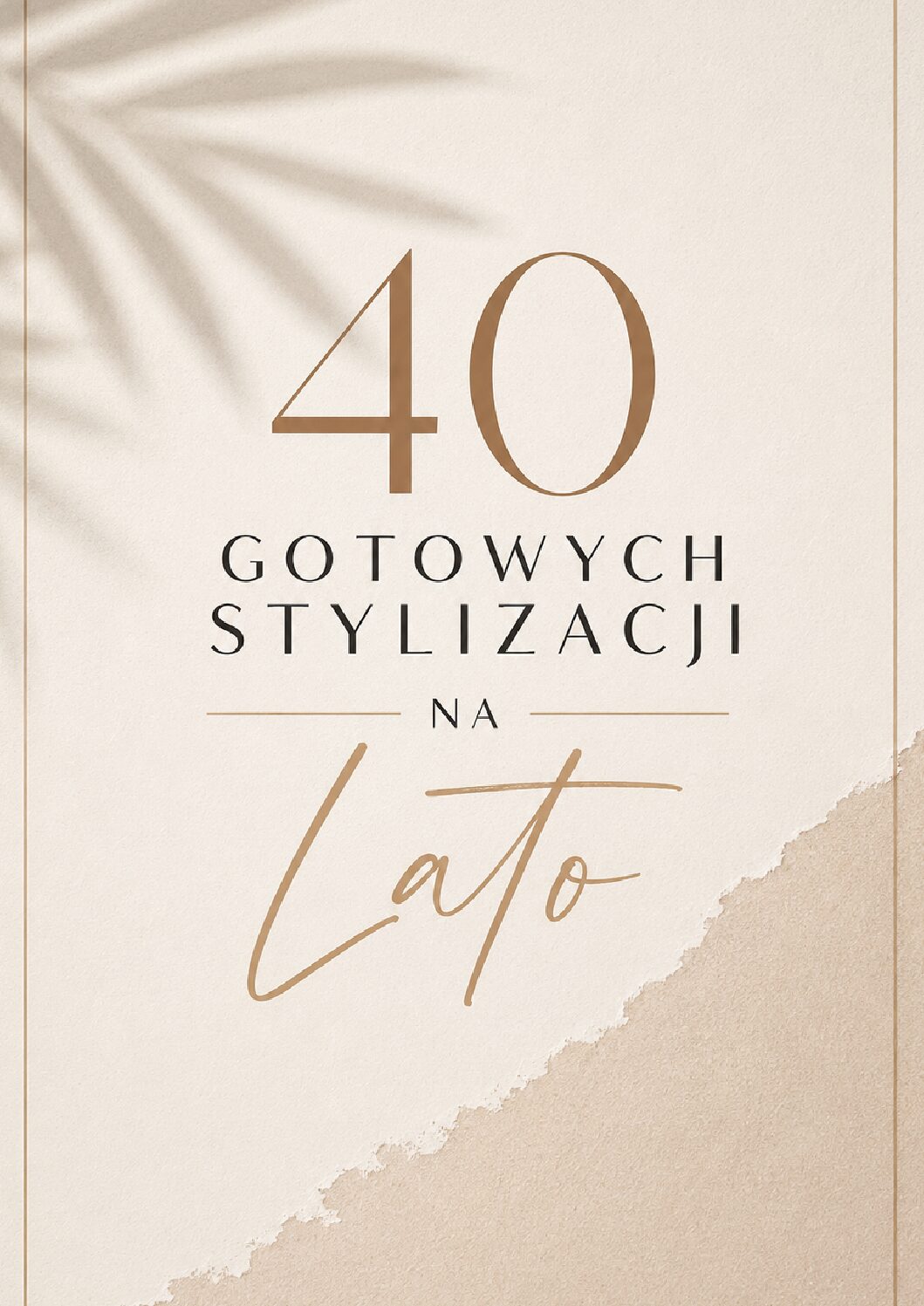 Katalog stylizacyjny - 40 gotowych stylizacji na lato